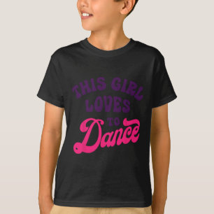 Camiseta A Este Chica Le Encanta Bailar Danza Danzante Grac