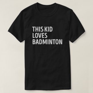 Camiseta A este chico le encanta el jugador de Badminton