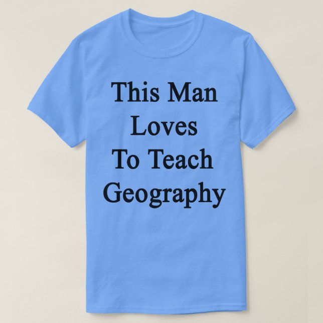 Camiseta A Este Hombre Le Encanta Enseñar Geografía (Diseño del anverso)