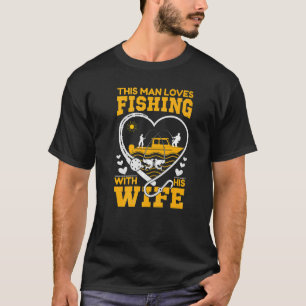 Camiseta A Este Hombre Le Encanta Pescar Con Su Esposa Pesc