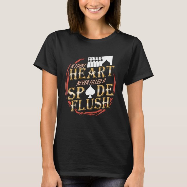 Camiseta A Faint Heart Never Filled A Spade Flush (Anverso)