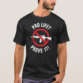 Camiseta ¿A favor de la vida? ¡Demuéstralo! - Prohibir las 