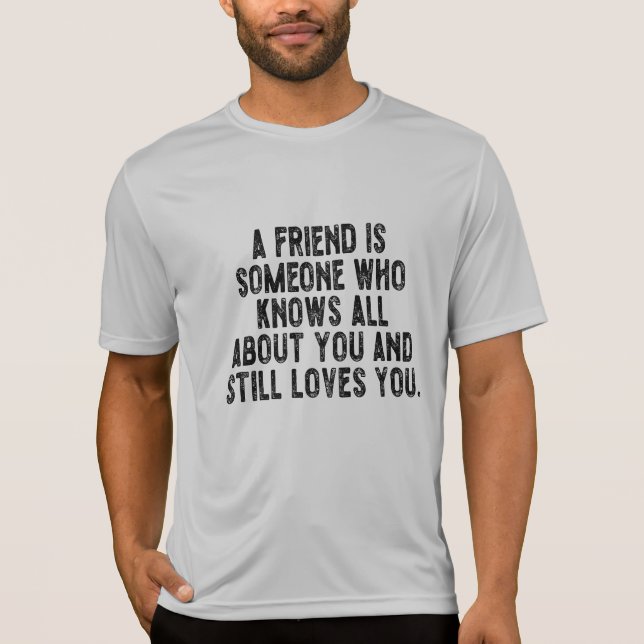 Camiseta A friend is someone who knows all about you and st (Anverso)