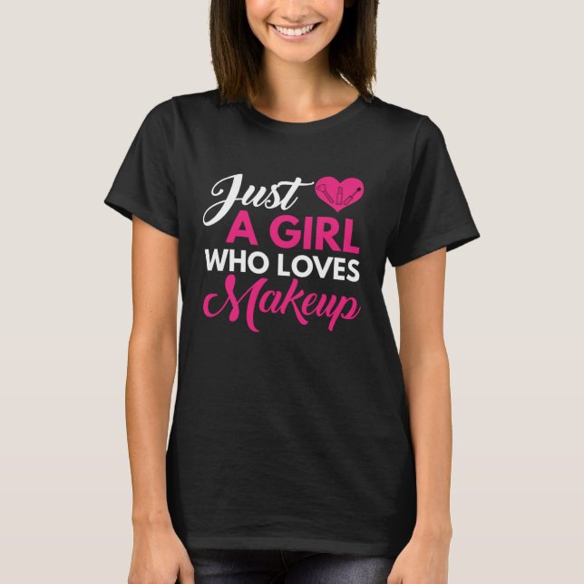 Camiseta A girl who loves make up  make up artist JT (Anverso)