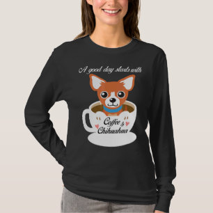 Camiseta A Good Day Starts With Coffee And Chihuahuas