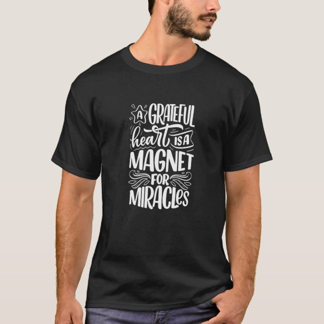 Camiseta A Grateful Heart is a Magnet for Miracles Inspirat (Anverso)