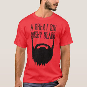 Camiseta A Great Big Bushy Beard 1