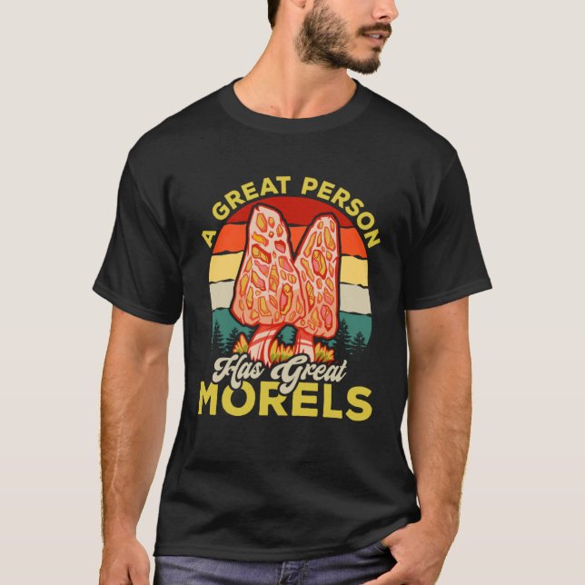 Camiseta A Great Person Has Great Morels Mycology Mushroom  (Anverso)
