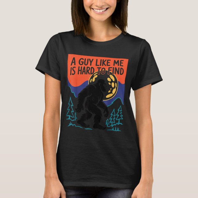 Camiseta A Guy Like Me Is Hard To Find Bigfoot Sasquatch Fu (Anverso)