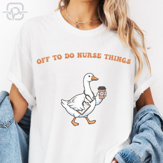 Camiseta A Hacer Cosas De Enfermera Divertida Gansa Enferme
