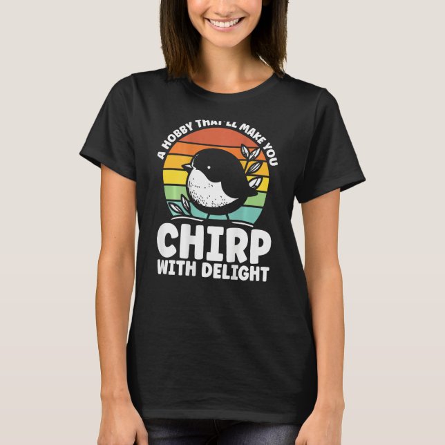 Camiseta A Hobby That Ll Make You Chirp With Delight Backpr (Anverso)