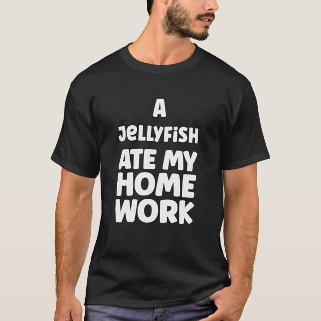 Camiseta A Jellyfish Ate My Homework Humor Sarcasm School P (Anverso)