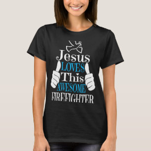 Camiseta A Jesús Le Encanta Este Fabuloso Bombero El Chr Re