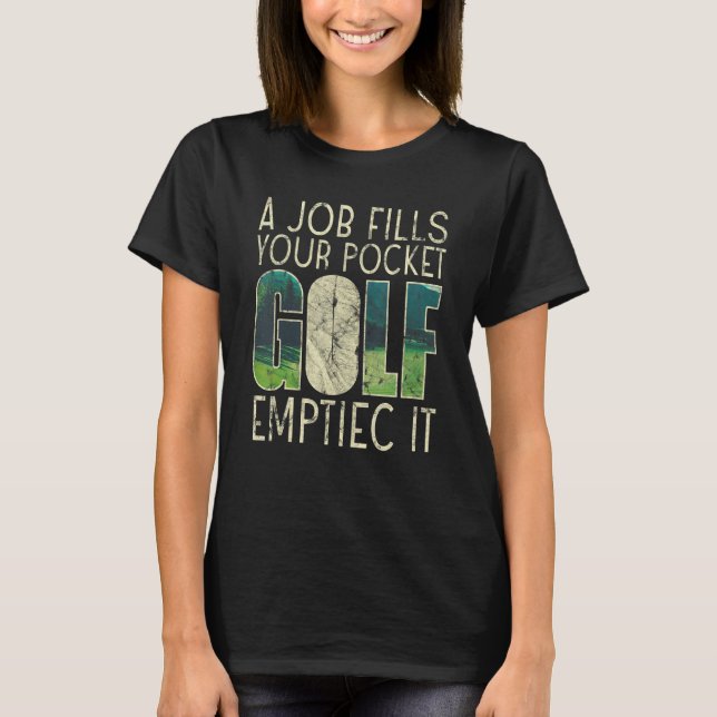 Camiseta A Job Fills Your Pocket Golf Emptiec It Sports (Anverso)