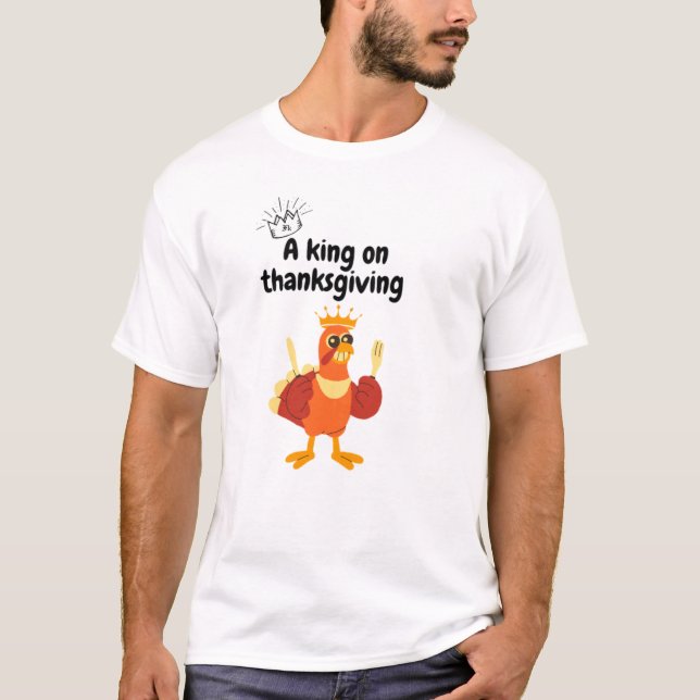 Camiseta A king at Thanksgiving (Anverso)