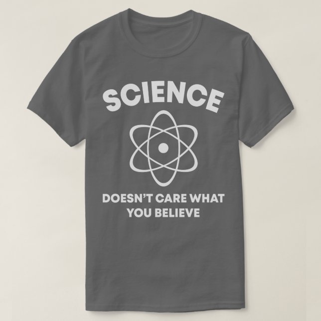 Camiseta A la ciencia no le importa lo graciosos que dicen  (Diseño del anverso)