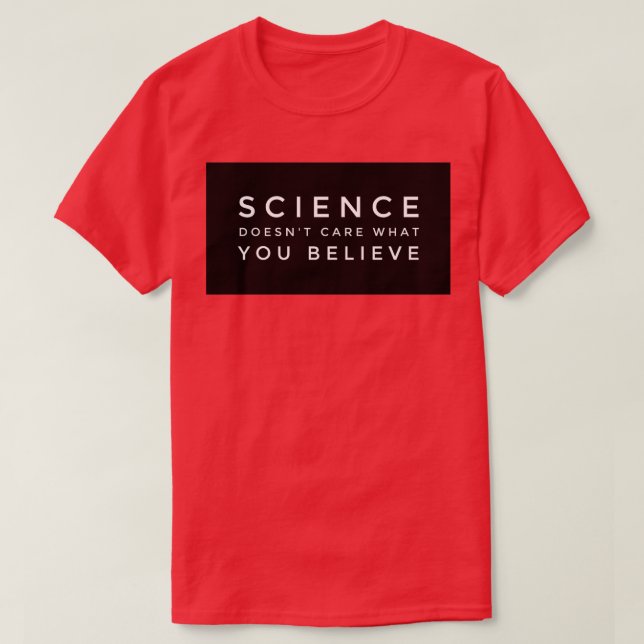 Camiseta A la CIENCIA no le importa lo que crea (Diseño del anverso)