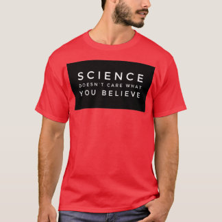 Camiseta A la CIENCIA no le importa lo que crea