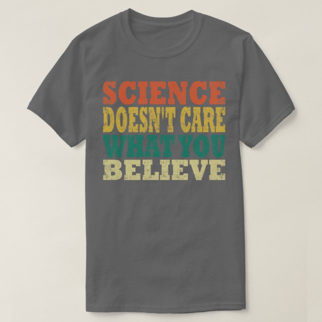 Camiseta A la ciencia no le importa lo que crea 1 (Diseño del anverso)