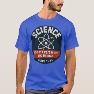 Camiseta A la ciencia no le importa lo que creas