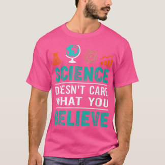 Camiseta A la ciencia no le importa lo que creas 