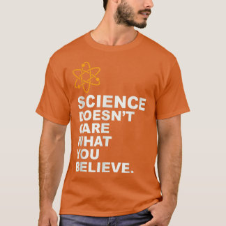 Camiseta A la ciencia no le importa lo que creas - Ciencia 