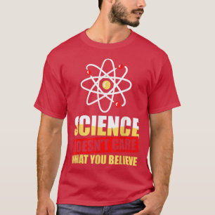 Camiseta A La Ciencia No Le Importa Lo Que Creas Científico