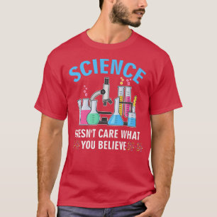 Camiseta A la ciencia no le importa lo que creas en la verd