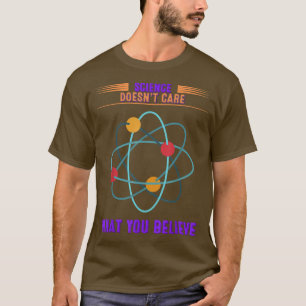 Camiseta A la ciencia no le importa lo que creas - Gracioso