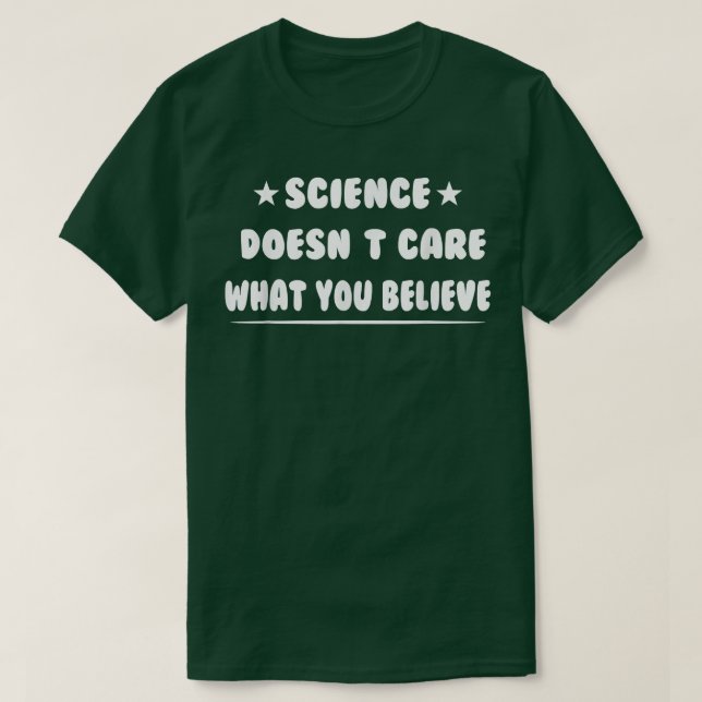 Camiseta A la ciencia no le importa lo que creas - Gracioso (Diseño del anverso)