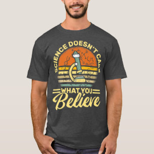Camiseta A la ciencia no le importa lo que creas - la cienc