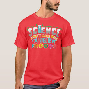 Camiseta A la ciencia no le importa lo que creas para quími
