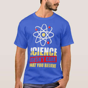 Camiseta A La Ciencia No Le Importa Lo Que Creen Científico