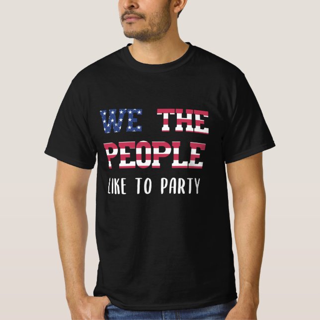 Camiseta A la gente nos gusta el fiesta Gracioso 4 de Julio (Anverso)
