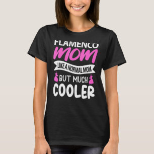 Camiseta A La Madre Flamenco Le Gusta Una Madre Normal Pero