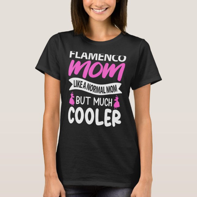 Camiseta A La Madre Flamenco Le Gusta Una Madre Normal Pero (Anverso)
