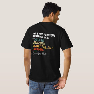 Camiseta A La Persona Detrás De Mí Eres Increíble Hermosa