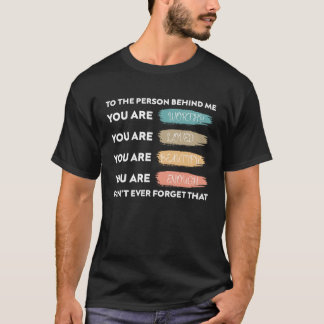 Camiseta a la persona detrás de mí eres increíble y hermosa
