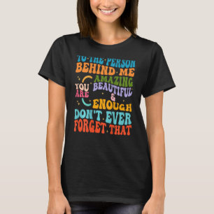 Camiseta a la persona detrás de mí eres increíble y hermosa