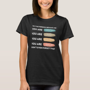 Camiseta a la persona detrás de mí eres increíble y hermosa