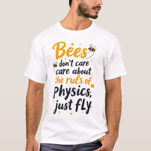 Camiseta A las abejas no les importan las reglas de la físi