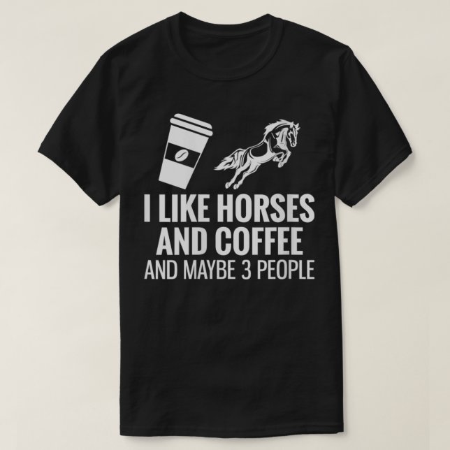 Camiseta A Las Mujeres Me Gusta El Café De Caballos Y Quizá (Diseño del anverso)