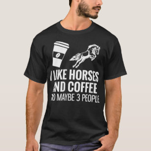 Camiseta A Las Mujeres Me Gusta El Café De Caballos Y Quizá