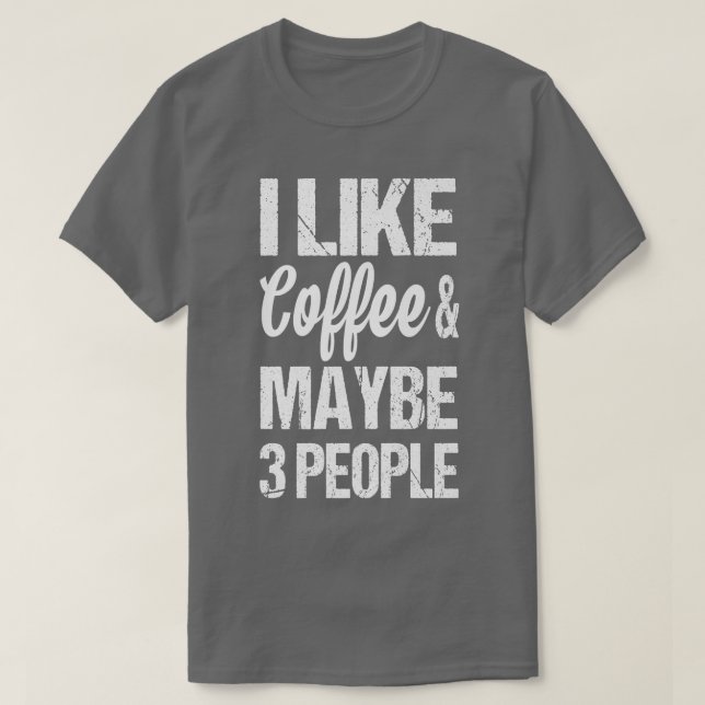 Camiseta A Las Mujeres Me Gusta El Café Y Quizás A 3 Person (Diseño del anverso)