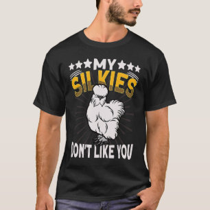 Camiseta A las Silkies no les gustas Pollo sedoso Pájaro Si