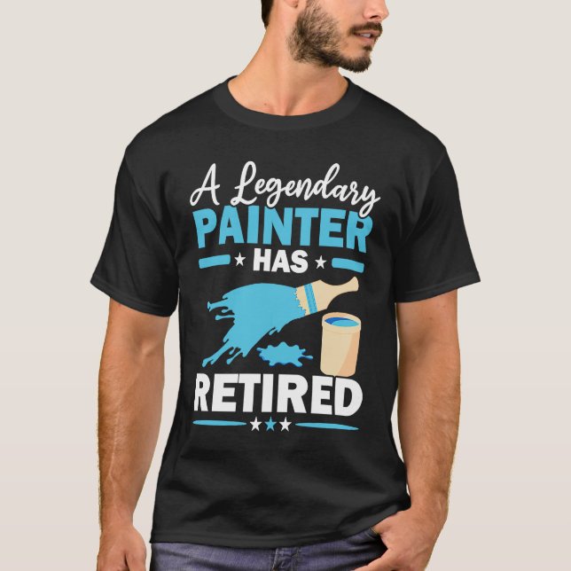 Camiseta A Legendary Painter Has Retired House Painting (Anverso)
