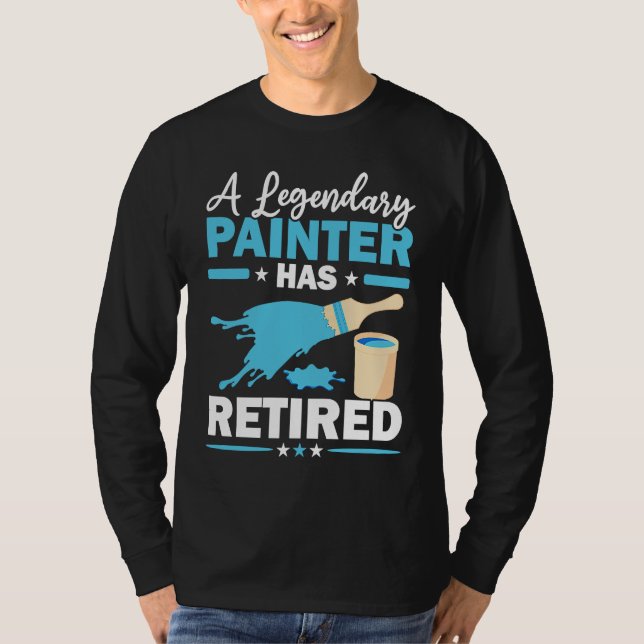 Camiseta A Legendary Painter Has Retired House Painting (Anverso)