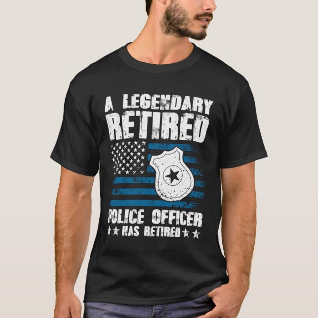 Camiseta A Legendary Retired Police Officer Has Retired (Anverso)