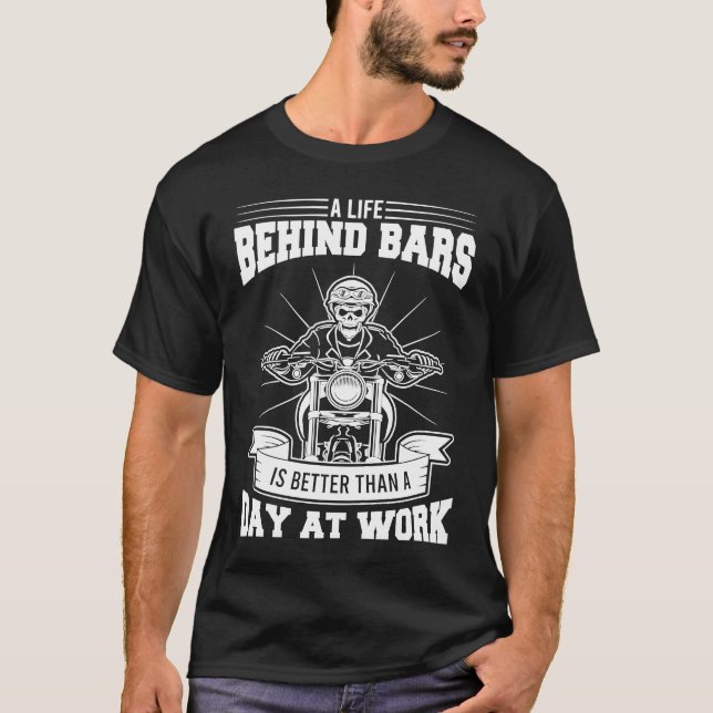 Camiseta A life behind Bike bars Better than Work Motorcycl (Anverso)