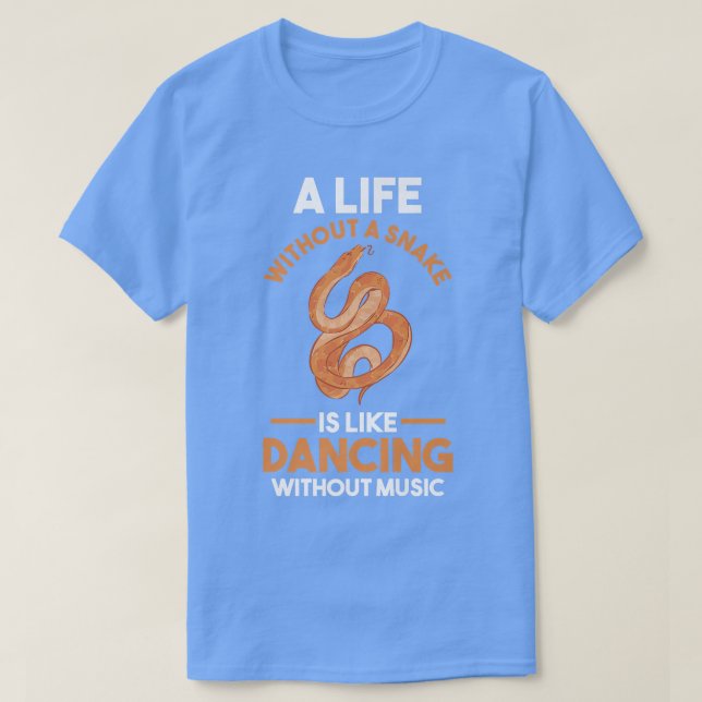 Camiseta A Life without a Snake is like dancing without mus (Diseño del anverso)